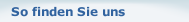 So finden Sie uns